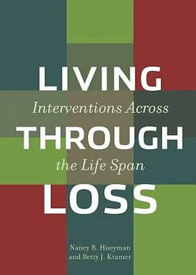 Living Through Loss: Interventions Across the Life Span, Paperback