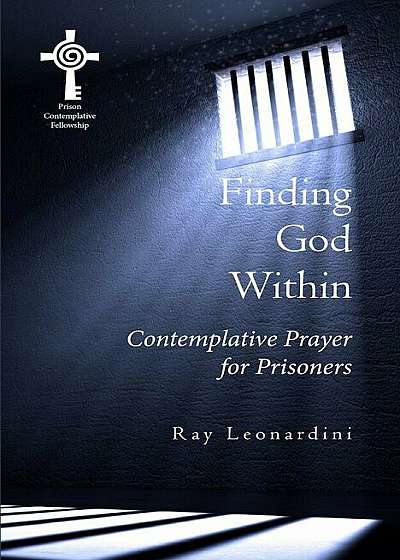Finding God Within: Contemplative Prayer for Prisoners, Paperback