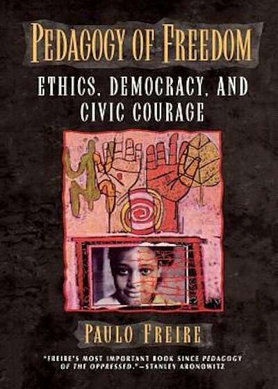 Pedagogy of Freedom: Ethics, Democracy, and Civic Courage, Paperback