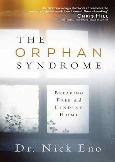 The Orphan Syndrome: Breaking Free and Finding Home, Paperback
