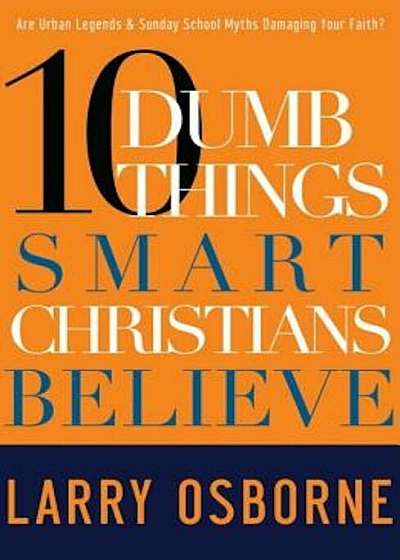 10 Dumb Things Smart Christians Believe, Paperback