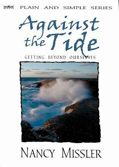 Against the Tide: Getting Beyond Ourselves, Paperback