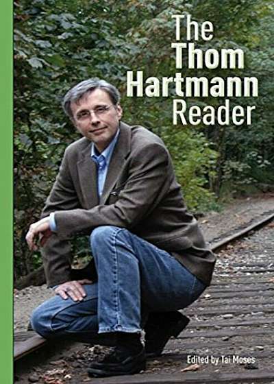 The Thom Hartmann Reader, Paperback