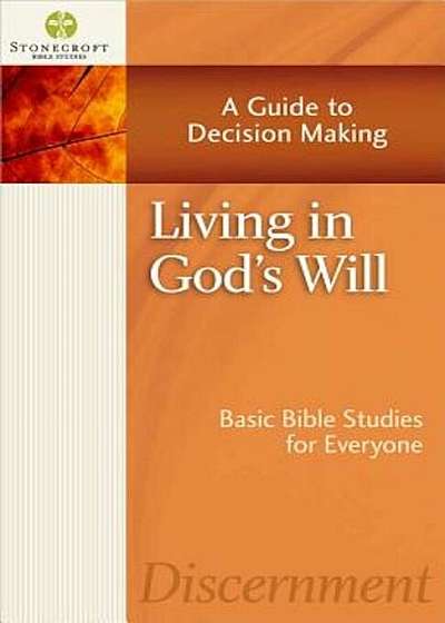 Living in God's Will: A Guide to Decision Making, Paperback
