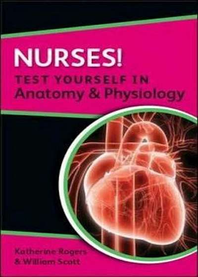 Nurses! Test yourself in Anatomy and Physiology, Paperback