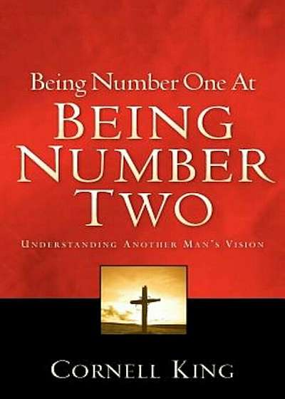 Coperta cărții Being Number One at Being Number Two, Paperback de Cornell King