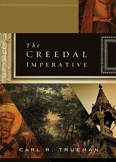 The Creedal Imperative, Paperback