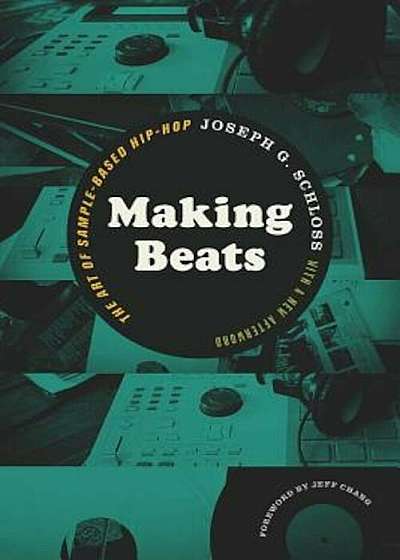 Making Beats: The Art of Sample-Based Hip-Hop, Paperback