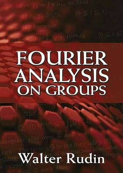 Fourier Analysis on Groups, Paperback