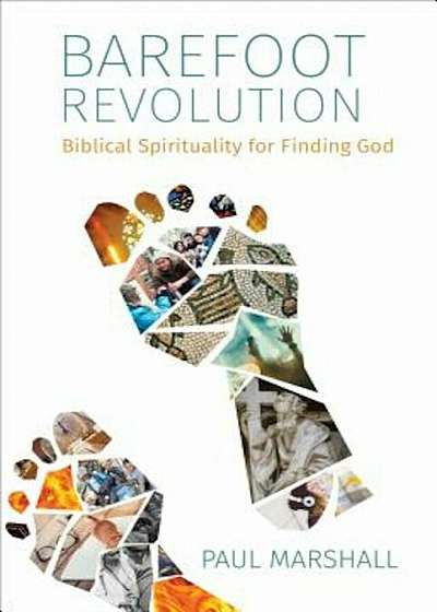 Barefoot Revolution: Biblical Spirituality for Finding God, Paperback