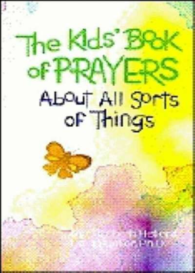 The Kids' Book of Prayers: About All Sorts of Things, Paperback