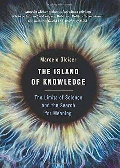 The Island of Knowledge: The Limits of Science and the Search for Meaning, Paperback