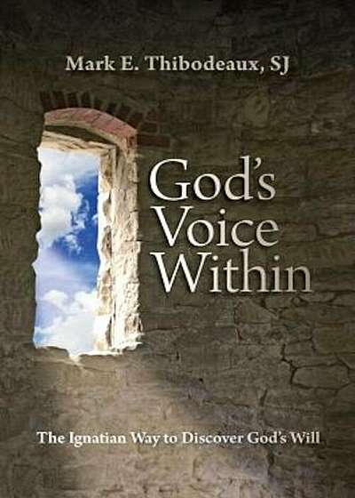 God's Voice Within: The Ignatian Way to Discover God's Will, Paperback
