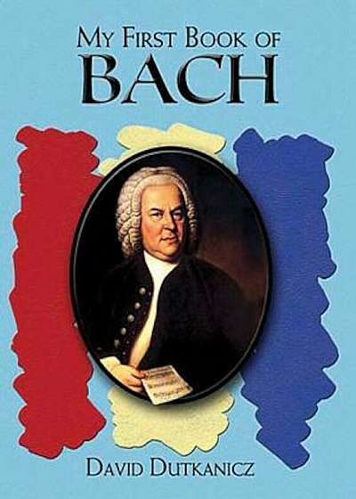 My First Book of Bach: Favorite Pieces in Easy Piano Arrangements, Paperback
