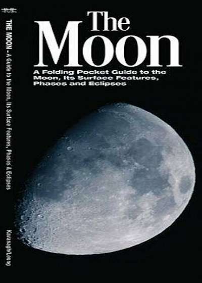The Moon: A Folding Pocket Guide to the Moon, Its Surface Features, Phases & Eclipses, Paperback
