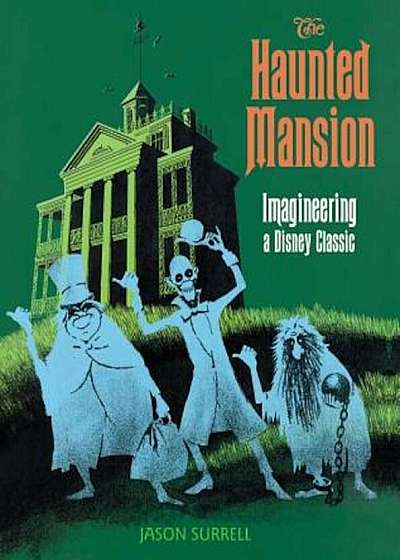 The Haunted Mansion: Imagineering a Disney Classic, Paperback