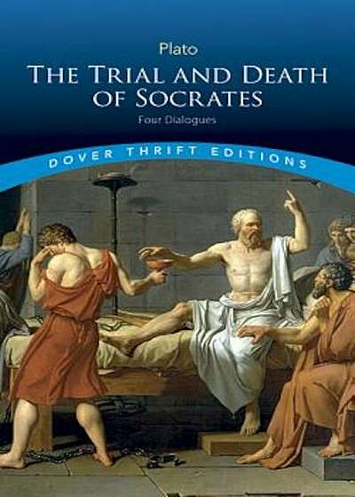 The Trial and Death of Socrates: Four Dialogues, Paperback