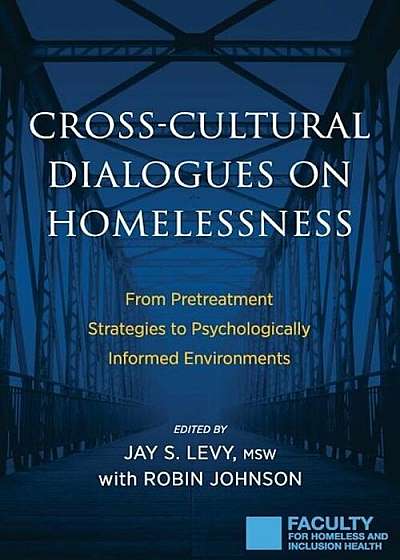 Cross-Cultural Dialogues on Homelessness: From Pretreatment Strategies to Psychologically Informed Environments, Paperback