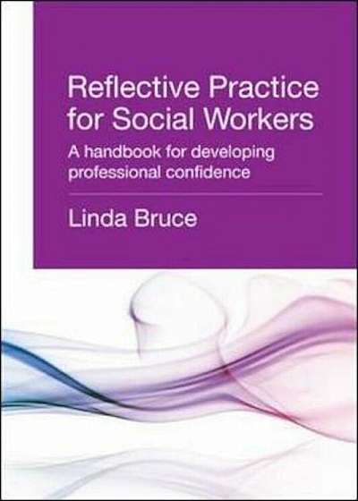 Reflective Practice for Social Workers: A Handbook for Devel, Paperback