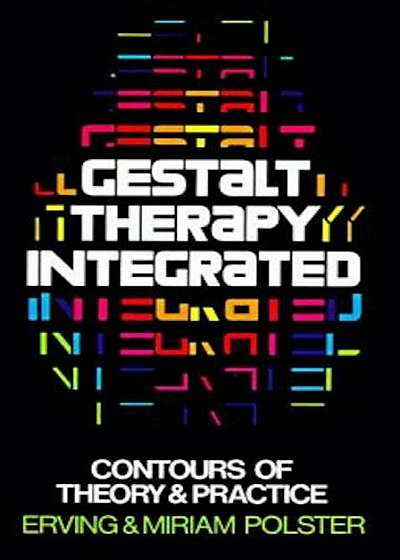 Gestalt Therapy Integrated: Contours of Theory & Practice, Paperback