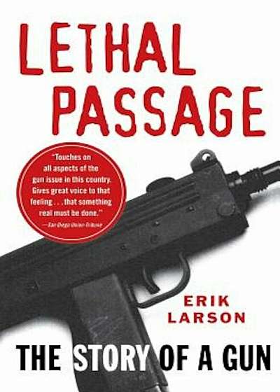 Lethal Passage: The Story of a Gun, Paperback