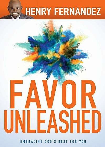 Favor Unleashed: Embracing God's Best for You, Hardcover