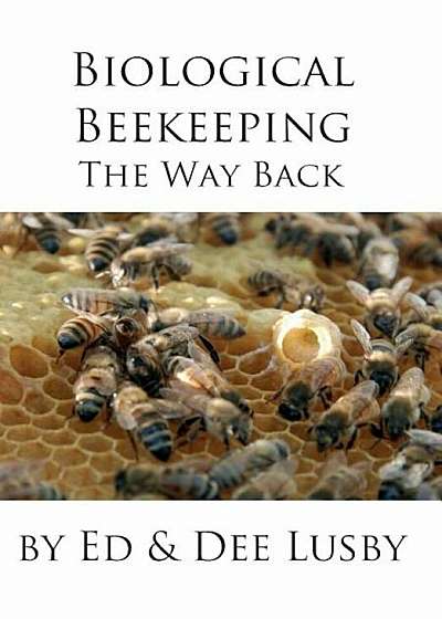 Biological Beekeeping: The Way Back, Hardcover