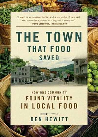 The Town That Food Saved: How One Community Found Vitality in Local Food, Paperback