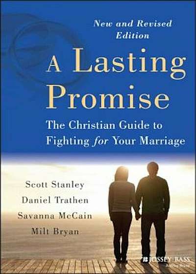 A Lasting Promise: The Christian Guide to Fighting for Your Marriage, Paperback