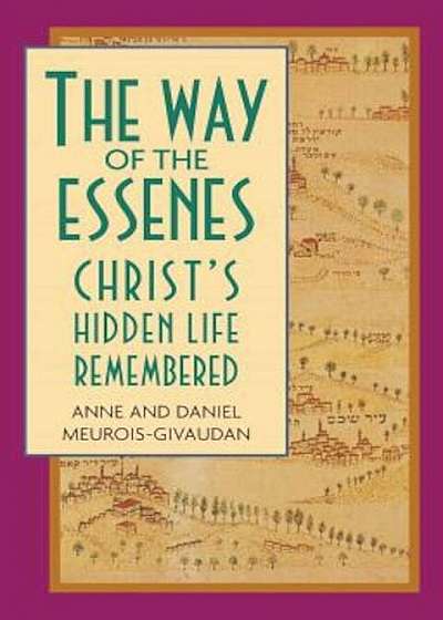 Way of the Essenes: Christ's Hidden Life Remembered, Paperback