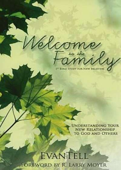 Welcome to the Family: Understanding Your New Relationship to God and Others, Paperback
