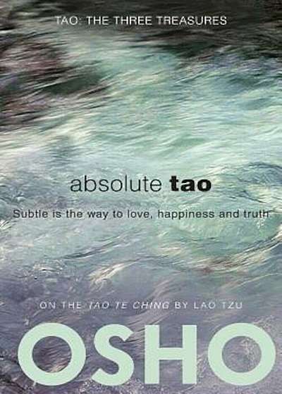 Absolute Tao: Subtle Is the Way to Love, Happiness and Truth, Paperback