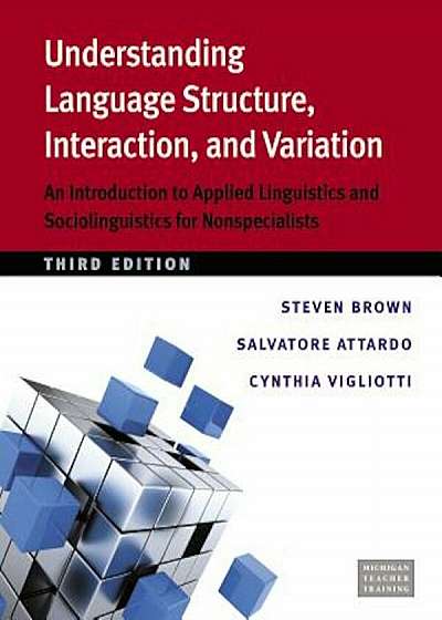 Understanding Language Structure, Interaction, and Variation: An Introduction to Applied Linguistics and Sociolinguistics for Nonspecialists, Paperback