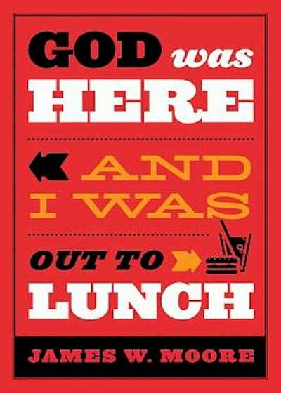 God Was Here and I Was Out to Lunch, Paperback