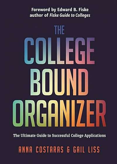 The College Bound Organizer: The Ultimate Guide to Successful College Applications, Paperback