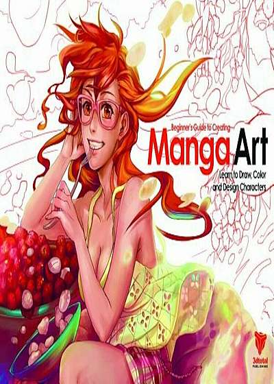 Beginner's Guide to Creating Manga Art: Learn to Draw, Color and Design Characters, Paperback