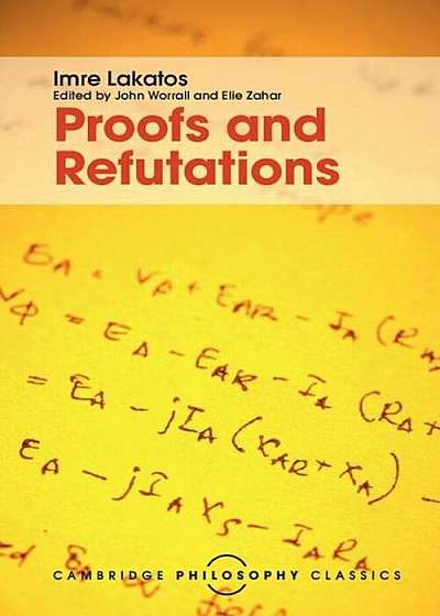 Proofs and Refutations: The Logic of Mathematical Discovery, Paperback