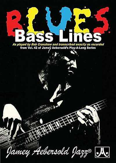 Blues Bass Lines: As Played by Bob Cranshaw and Transcribed Exactly as Recorded from Vol. 42 of Jamey Aebersold's Play-Along Series, Boo, Paperback