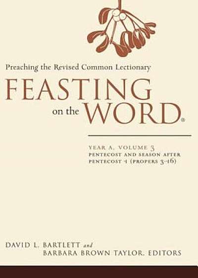 Feasting on the Word: Year A, Volume 3: Preaching the Revised Common Lectionary, Hardcover