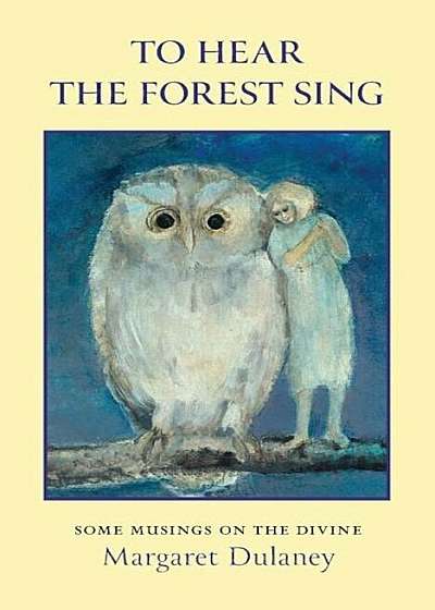 To Hear the Forest Sing: Some Musings on the Divine, Paperback