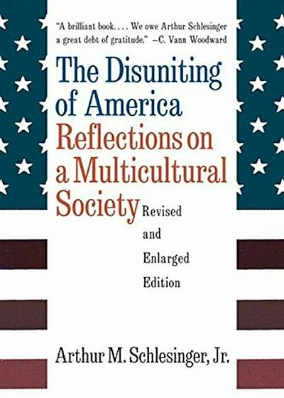 The Disuniting of America: Reflections on a Multicultural Society, Paperback