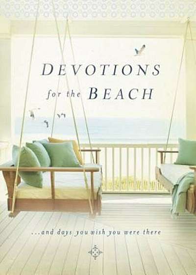 Devotions for the Beach: And Days You Wish You Were There, Hardcover