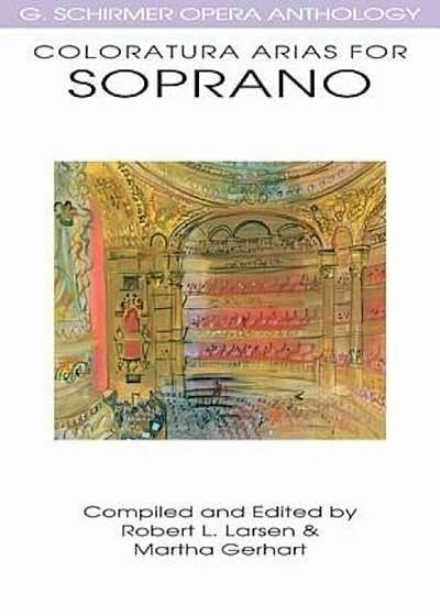 Coloratura Arias for Soprano: G. Schirmer Opera Anthology, Paperback