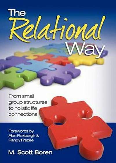 The Relational Way: From Small Group Structures to Holistic Life Connections, Paperback