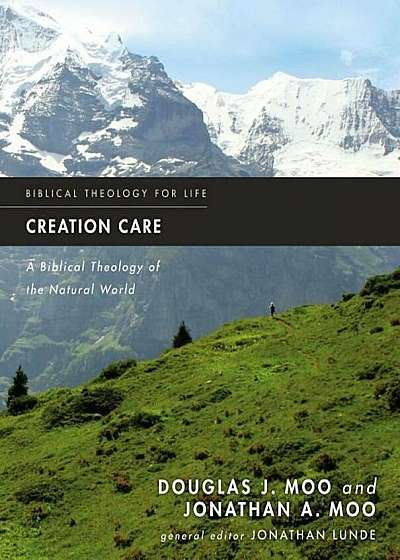 Creation Care: A Biblical Theology of the Natural World, Paperback
