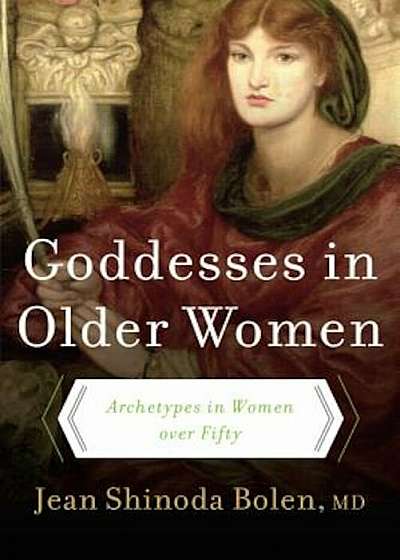 Goddesses in Older Women: Archetypes in Women Over Fifty, Paperback