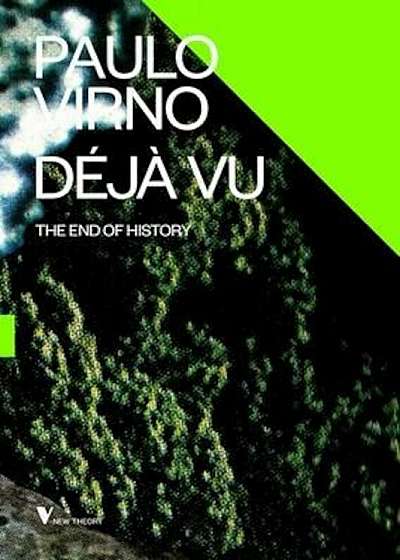 Deja Vu and the End of History, Paperback