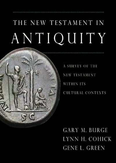 The New Testament in Antiquity: A Survey of the New Testament Within Its Cultural Contexts, Hardcover