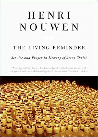 The Living Reminder: Service and Prayer in Memory of Jesus Christ, Paperback