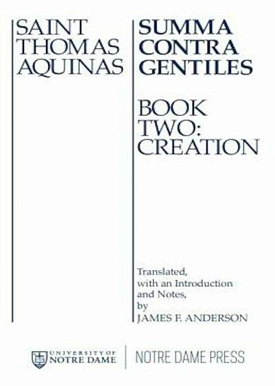 Summa Contra Gentiles, 2: Book Two: Creation, Paperback